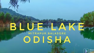 Mitrapur Blue Lake  ll Blue Lake Mitrapur,Balasore.Vlog No-3