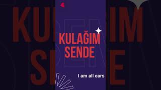 Popüler Türk Atasözü. Kulağım Sende - I am all ears. #learnturkish #turkishwords #onlineturkish