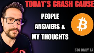 Today´s Crash Cause: People Answers \u0026 My Thoughts - Bitcoin Today