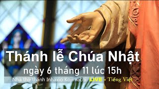 6/11/2022, 15:00; Thánh lễ Chúa Nhật 32 Thường Ngày 6 tháng 11 lúc 15h  (ベトナム語ミサ）