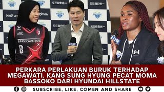 PERKARA Buruk TERHADAP Megawati, MOMA BASSOKO Didepak Dari HYUNDAI HILLSTATE, Kang Sung Hyung MURKA