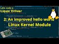 Let's code a Linux Driver: 2 - Improved Hello World Linux Kernel Module and cmdline commands