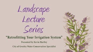 Retrofitting your Irrigation System - Landscape Lecture Series