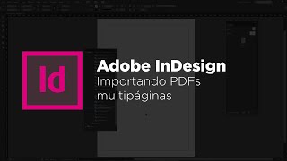 InDesign - Importar PDF multipáginas