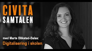 Civitasamtalen Ep. 1: Digitalisering i skolen med Marte Blikstad-Balas(UiO)