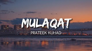 Prateek Kuhad - Mulaqat [Lyrics]