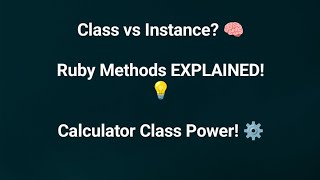 Ruby Class and Instance Methods: Calculator Example Explained