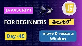 Resize a window with JavaScript | move browser window with JavaScript | window object in JavaScript