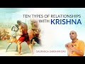 10 Types of Relationships with KRISHNA | Satsang | Gauranga Darshan Das