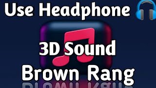 Brown Rang 3D | Yo Yo Honey Singh | Bass Boosted Sound | Use Headphone 🎧 | #music3d #yoyohoneysingh