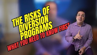 The Risks of Diversion Programs: What You Need to Know First
