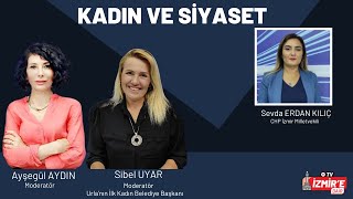 CHP İzmir Milletvekili Sevda ERDAN KILIÇ - Kadın ve Siyaset