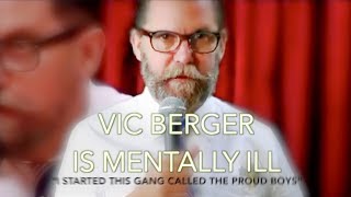 VIC BERGER IS MENTALLY ILL (My response to Gavin McInnes)