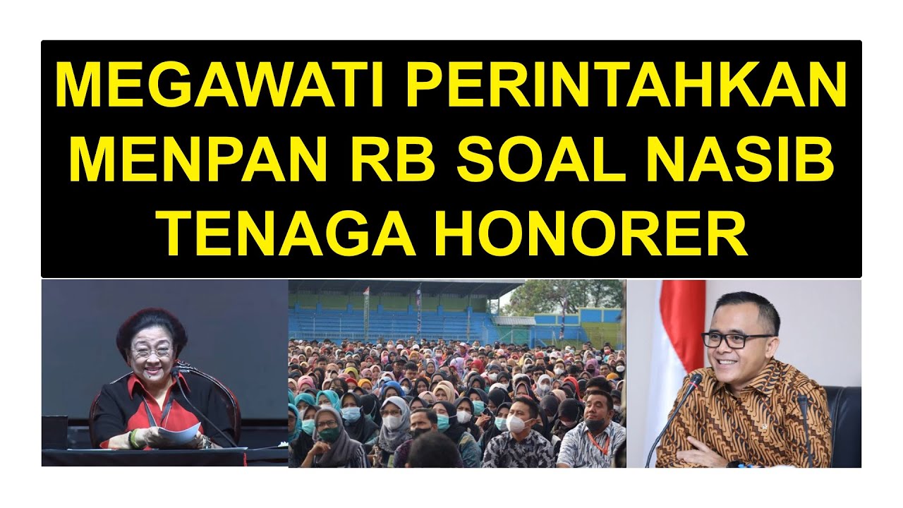 MEGAWATI PERINTAHKAN MENPAN RB SOAL NASIB TENAGA HONORER - YouTube