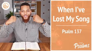 When I've Lost My Song | Psalm 137