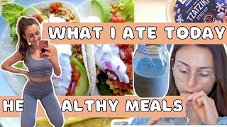 What I Ate Today 🌮 How I Make Healthy Balanced Meals