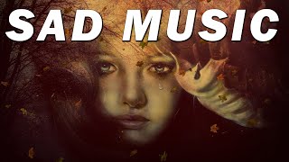 Sad Music Playlist [Emotional Sad Background Music, Fall Music Instrumental, Autumn Piano Music]