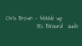 Chris Brown - Wobble up (8D audio ver.)