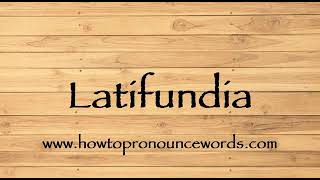 How To Pronounce Latifundia ? How To say Latifundia New Video