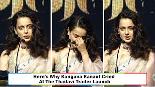 Here's Why Kangana Ranaut Cried During The Trailer Launch Of Thailavi