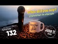 Ramblings with Joe 132