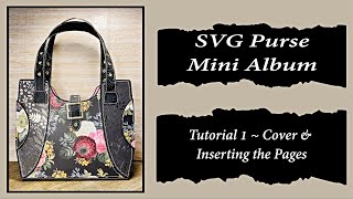 SVG Purse Mini Album ~ Cover & Inserting the Pages ~ Tutorial