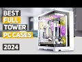 Best Full Tower PC Case 2024 - Top 5 Best Full Tower PC Cases 2024