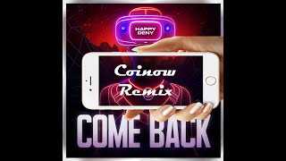 Happy Deny - Come Back ( Coinow Remix)