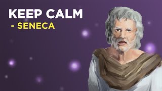 6 Stoic Ways To Keep Your Calm - Seneca (Stoicism)