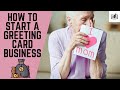 How to Start a Greeting Card Business | Very Easy-to-Follow Guide