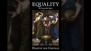 Liberal Equality - Excerpted from Equality The Impossible Quest - Martin van Creveld