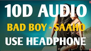 Bad Boy - Saaho Movie 10D Audio Song | TSeries Bhusan Kumar