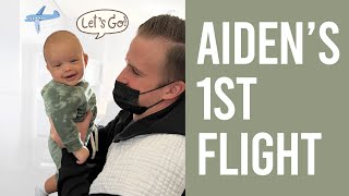 AIDEN'S 1ST FLIGHT - NEW PARENTS TRAVELING WITH A BABY!