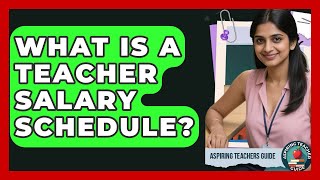 What Is A Teacher Salary Schedule? - Aspiring Teacher Guide
