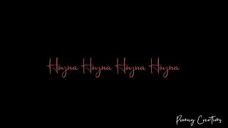 Hoyna Hoyna Song | WhatsAppstatus | Black Screen Lyrics | Nani's Gang Leader | Pranay Creations