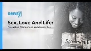 "Sex, Love And Life: Navigating Womanhood With Disabilities" Trailer
