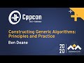 Constructing Generic Algorithms: Principles and Practice - Ben Deane - CppCon 2020