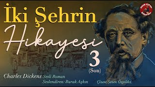 İki Şehrin Hikayesi  Bölüm 3 (Son) - Sesli Kitap - Charles Dickens