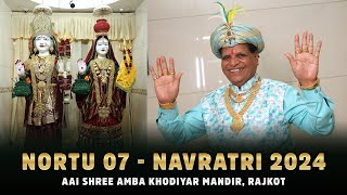 NORTU 7 (NAVRATRI 2024) || Aai Shree Amba Khodiyar Mandir, Rajkot || NAVRATRI DAY 7