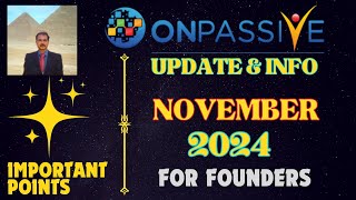 #ONPASSIVE |UPDATE \u0026 INFO FOR FOUNDERS : NOVEMBER 2024 | IMPORTANT POINTS | LATEST UPDATE