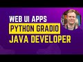 Building Web UI Apps with Python Gradio – A Java Developer’s Perspective