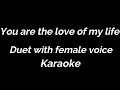 Karaoke You are the love of my life Duet with female voice