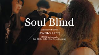 [Agp Studio] Soul Blind - December 2,2023 - ICE GRILL$ Presents. Soul Blind / Hollow Suns Japan Tour