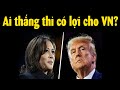 Ông Trump hay bà Harris sẽ mang lợi ích cho Việt Nam?