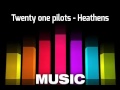 Twenty øne Pilots - heathens (Descargar)
