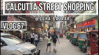 Vlog 67 | Gora Bazar | Kolkata Street Shopping | Hustle Bustle of Calcutta