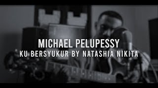 Kubersyukur - Nikita (Cover) by Michael Pelupessy