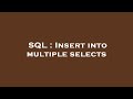 SQL : Insert into multiple selects