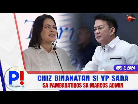 KWENTONG P! August 9, 2024 | Chiz binanatan si VP Sara sa pambabatikos sa Marcos Admin