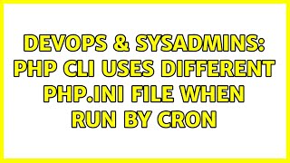 DevOps & SysAdmins: PHP cli uses different php.ini file when run by cron (3 Solutions!!)